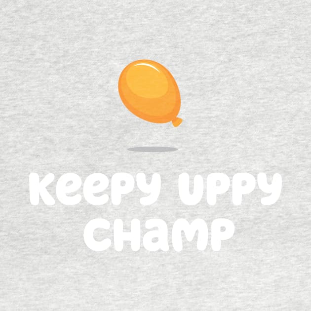 Keepy Uppy CHAMP by Peebs